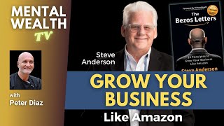 The Bezos Letters: 14 Principles to Grow Your Business Like Amazon (interview-author Steve Anderson)