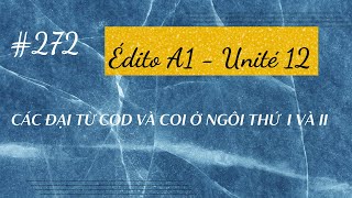 Bài 272 - Edito A1 - Unite 12- Các đại từ COD và COI ở ngôi thứ  I và II