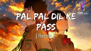 PAL PAL DIL KE PASS REMIX SONG