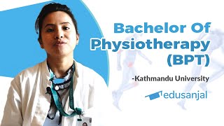 Bachelor of Physiotherapy (BPT) - Kathmandu University | Syllabus, Scope, Cost, Eligibility