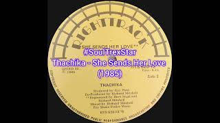 Thachika - She Sends Her Love (1985) @TheSoulTrexStar