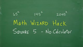 Math Wizard Hack Square Any Number Ending In 5 No Calculator