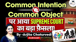 Common Intention And Common Object in IPC | Supreme Court Judgements 2024