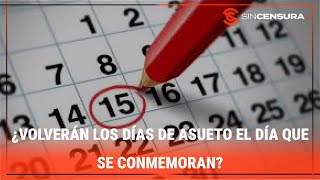 ¿Volverán los días de asueto el día que se conmemoran?