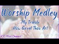 Worship Medley (My Tribute & How Great Thou Art) | Video-Lyric | Kingdom Singers | Cover