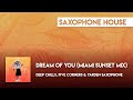 Deep Chills, Five Corners & Yarden Saxophone - Dream of You (Miami Sunset Mix)