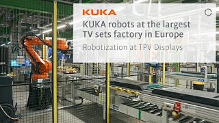 KUKA robots at a TV factory. The MPLAB Prototypes integrator robotizes the TPV Displays Polska plant