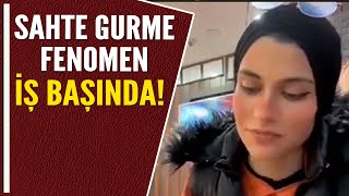 SAHTE GURME FENOMEN İŞ BAŞINDA!