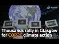 Thousands rally in rainy Glasgow for COP26 climate action