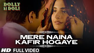 Mere Naina Kafir Hogaye Video | Dolly Ki Doli | Sonam K, Pulkit S | Rahat Fateh Ali Khan