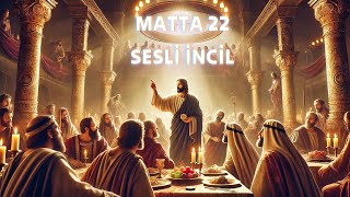 Matta 22 Sesli İncil | Bible Audio - Matthew 22 | Kutsal Kitap Dinle \u0026 Holy Bible Listening