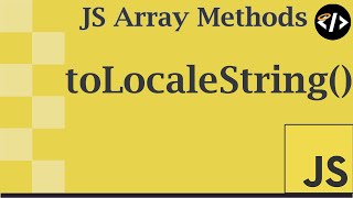 Easily Understand toLocaleString() - A JavaScript Array Method