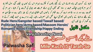Mile Kuch Is Tarah Se Complete Novel By Palwasha Safi | Rude Hero | Gangster/Tawaif | Novels Library