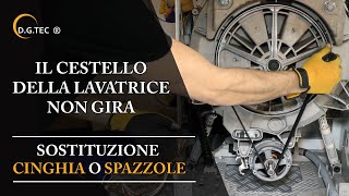 Il cestello della lavatrice non gira - Sostituzione cinghia o spazzole