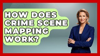 How Does Crime Scene Mapping Work? - True Crime Lovers