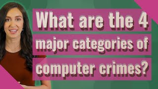 What are the 4 major categories of computer crimes?