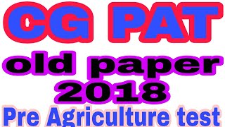 CG PAT OLD PAPER 2018 CROP PRODUCTION (AGRI.BISWAS)