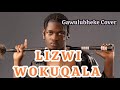 Anzo, Sjava and Musiholiq Gawulubheke Cover by Lizwi Wokuqala
