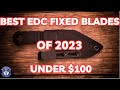 Top 10 Best EDC FIXED BLADES of 2023 Under $100