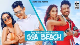GOA BEACH - Tony Kakkar l Neha Kakkar l Aditya Narayan l Kat l Hindi Song 2023