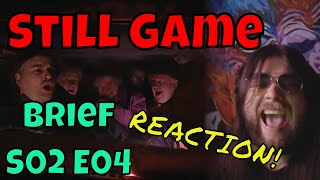 Still Game - Brief - S02 E04 - REACTION!