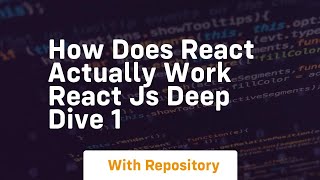 how does react actually work react js deep dive 1