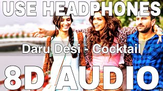 Daaru Desi (8D Audio) || Cocktail || Deepika Padukone, Saif Ali Khan, Diana Penty