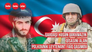 Qardaşı Həsən Qorxmazın qisasını alan polkovnik-leytenant Faiq Qasımov