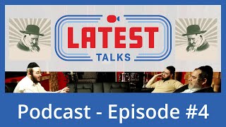 Latest Talks Podcast - Episode #4 | Topics: R' Shayele Kerestirer