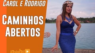 Carol e Rodrigo - Caminhos Abertos / INSIGHT FILMES