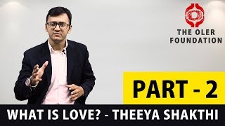 What is Love? - Theeya Shakthi | The Best Demotivational Speech - Part 2 | The OLER Foundation