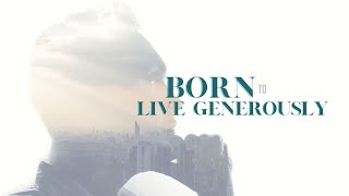 Born to Live Generously