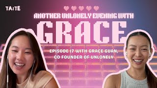 EP17 A(nother) Unlonely Evening with Grace Guan