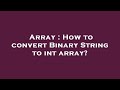 Array : How to convert Binary String to int array?