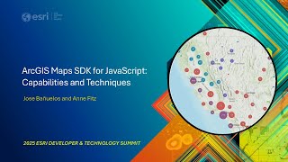 ArcGIS Maps SDK for JavaScript: Capabilities and Techniques | #EsriDevSummit2025