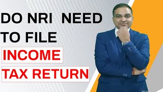 Do NRI need to file IT return? Even If they don't have Income In India| NRI Income Tax Return