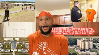 Correctional Officer Recruits - Working Inside A Jail vs A Prison ( Careers In Corrections )