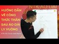 Hướng Dẫn Vẽ Thân Sau | Công Thức Áo Dài Ly Vuông Đỗ Trịnh Hoài Nam