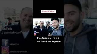 dire forza Palermo a Catania ( risposta )