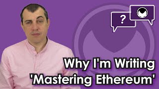 Ethereum Q\u0026A: Why I'm Writing 'Mastering Ethereum'