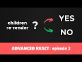 Elements, Children and Re-renders - Advanced React course, Episode 2