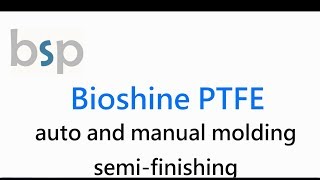 Bioshine PTFE-semi-finishing / 百盛鐵氟龍-半成品成型//テフロン フッ素樹脂成形