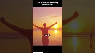 The power of mortality motivation #shorts