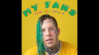 Tom MacDonald - My Fans (Uncensored explicit)