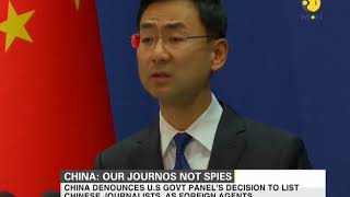 China denounces U.S. govt panel's decision to list Chinese journalists as foreign agents