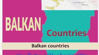 বলকান দেশ। বলকান রাষ্ট্র। Balkan Countries