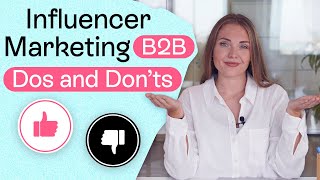 Influencer Marketing B2B Dos and Don’ts