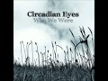 Circadian Eyes - We Felt Time Pass