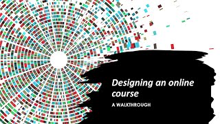 Designing an Online Course: A walkthrough with best practices