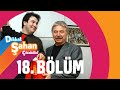 Dikkat Şahan Çıkabilir 18. Bölüm